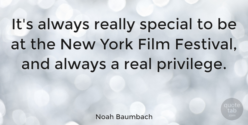 Noah Baumbach Quote About New York, Real, Special: Its Always Really Special To...