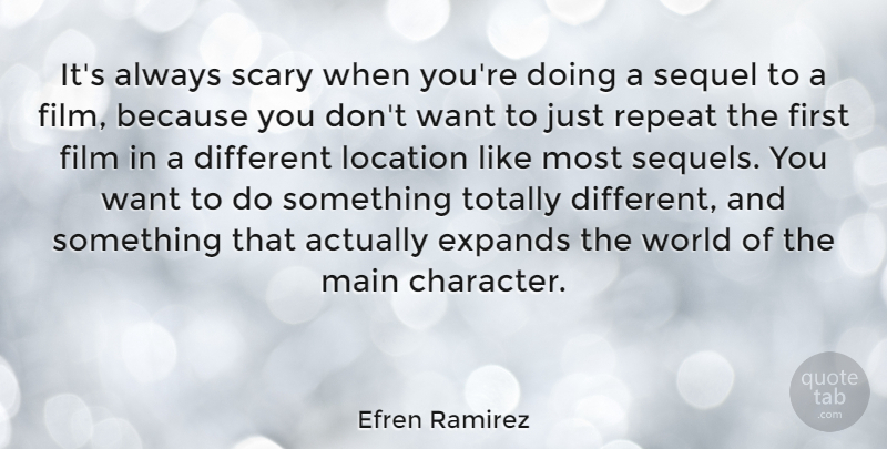 Efren Ramirez Quote About Main, Scary, Sequel, Totally: Its Always Scary When Youre...