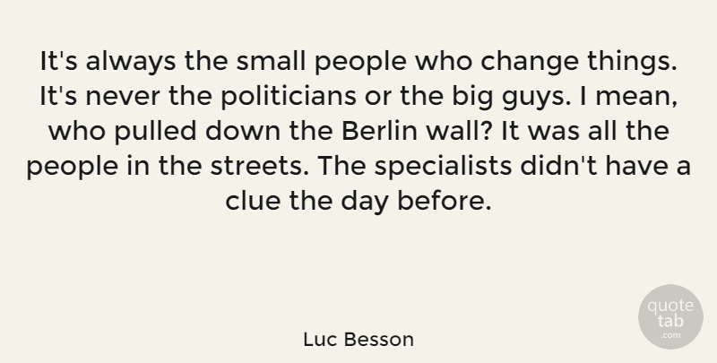 Luc Besson Quote About Wall, Mean, People: Its Always The Small People...
