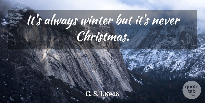 C. S. Lewis Quote About Sadness, Winter, Misery: Its Always Winter But Its...