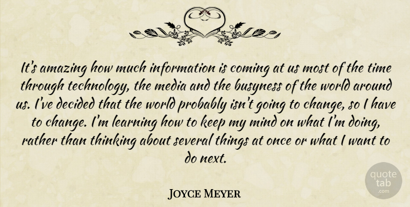 Joyce Meyer Quote About Technology, Thinking, Media: Its Amazing How Much Information...