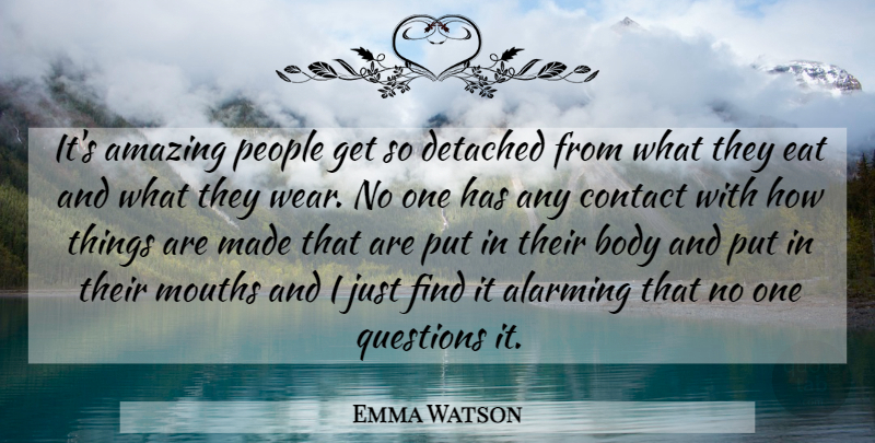 Emma Watson Quote About People, Mouths, Body: Its Amazing People Get So...