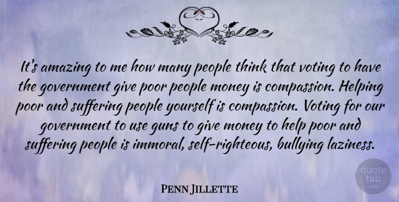 Penn Jillette Quote About Bullying, Gun, Thinking: Its Amazing To Me How...