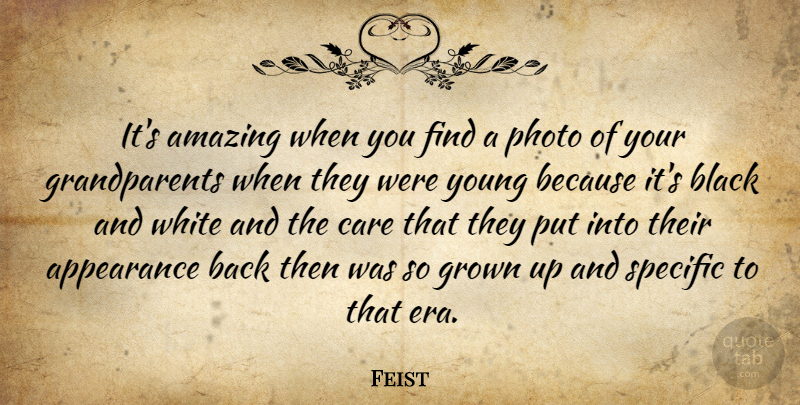 Feist Quote About Black And White, Grandparent, Eras: Its Amazing When You Find...
