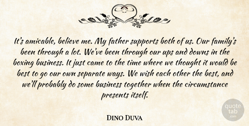Dino Duva Quote About Believe, Best, Both, Boxing, Business: Its Amicable Believe Me My...