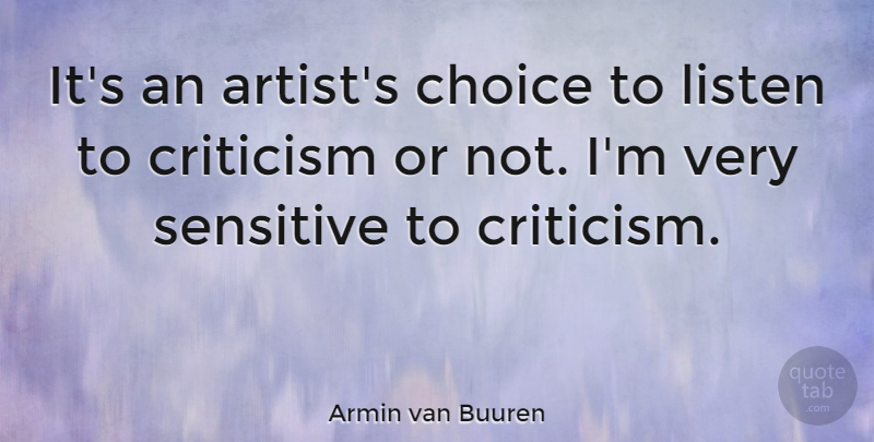 Armin van Buuren Quote About Listen, Sensitive: Its An Artists Choice To...