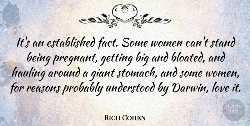Rich Cohen Quote About Giant, Love, Reasons, Stand, Understood: Its An Established Fact Some...
