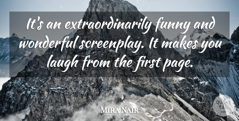 Mira Nair Quote About Funny, Laugh, Wonderful: Its An Extraordinarily Funny And...