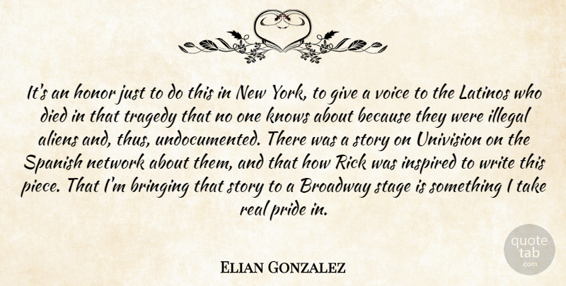 Elian Gonzalez Quote About Bringing, Broadway, Died, Honor, Illegal: Its An Honor Just To...