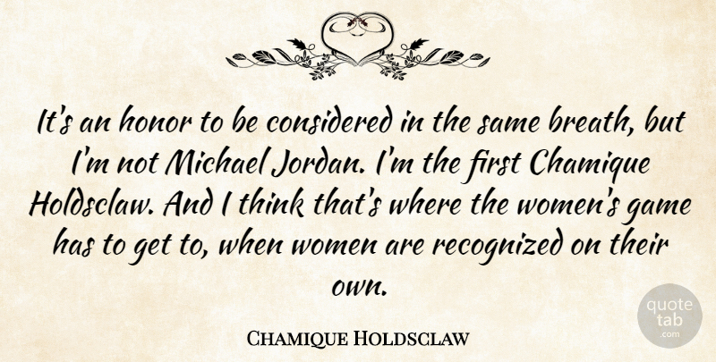 Chamique Holdsclaw Quote About Thinking, Games, Honor: Its An Honor To Be...