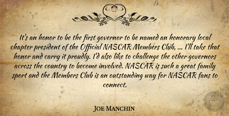 Joe Manchin Quote About Across, Carry, Challenge, Chapter, Club: Its An Honor To Be...