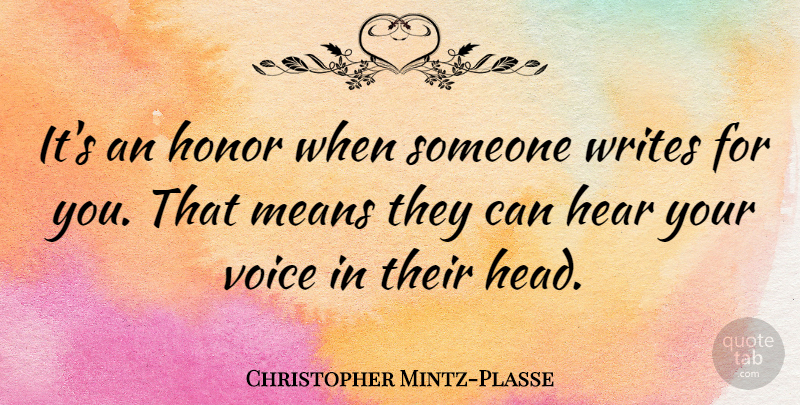 Christopher Mintz-Plasse Quote About Hear, Means, Writes: Its An Honor When Someone...