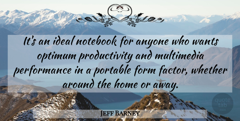 Jeff Barney Quote About Anyone, Form, Home, Ideal, Multimedia: Its An Ideal Notebook For...