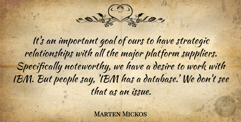 Marten Mickos Quote About Desire, Goal, Major, Ours, People: Its An Important Goal Of...