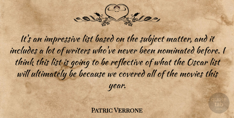 Patric Verrone Quote About Based, Covered, Impressive, Includes, List: Its An Impressive List Based...
