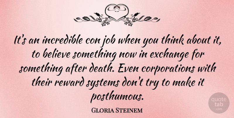 Gloria Steinem Quote About Atheist, Jobs, Believe: Its An Incredible Con Job...