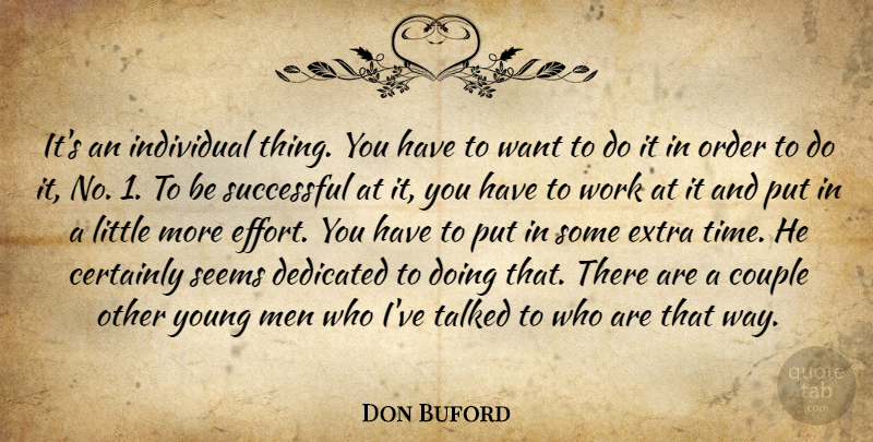 Don Buford Quote About Certainly, Couple, Dedicated, Extra, Individual: Its An Individual Thing You...