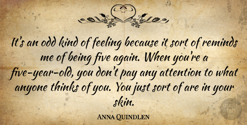 Anna Quindlen Quote About Thinking, Years, Feelings: Its An Odd Kind Of...