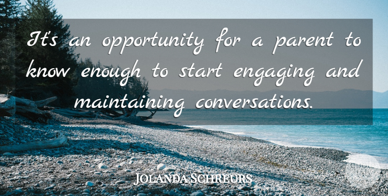Jolanda Schreurs Quote About Engaging, Opportunity, Parent, Start: Its An Opportunity For A...
