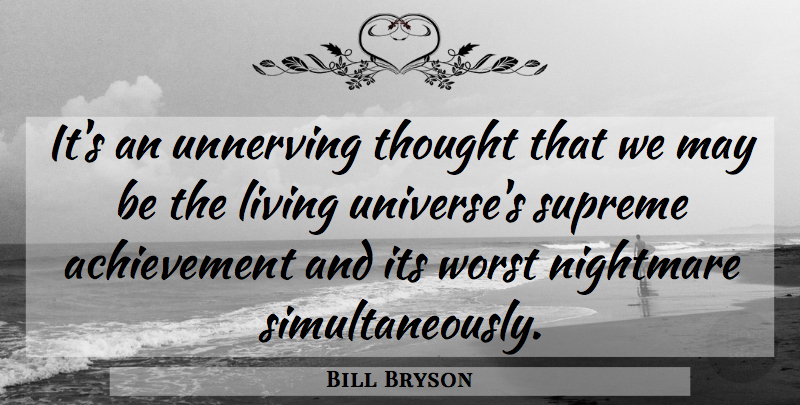 Bill Bryson Quote About Worst Nightmares, Achievement, May: Its An Unnerving Thought That...