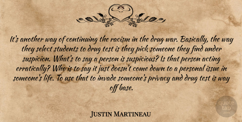 Justin Martineau Quote About Acting, Continuing, Invade, Issue, Personal: Its Another Way Of Continuing...