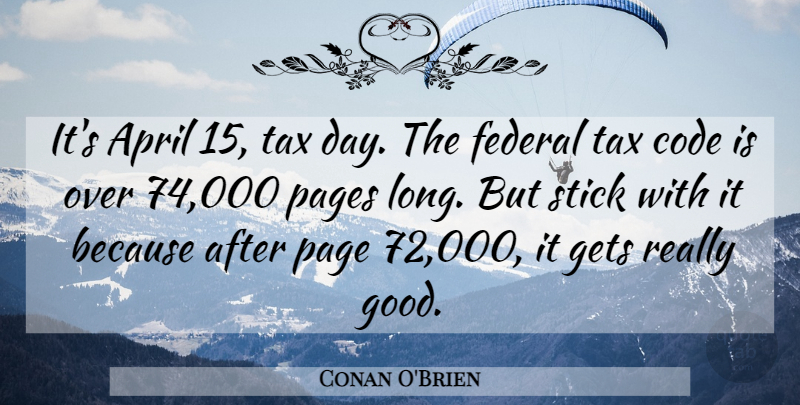 Conan O'Brien Quote About Long, Pages, Sticks: Its April 15 Tax Day...