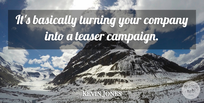 Kevin Jones Quote About Basically, Company, Turning: Its Basically Turning Your Company...