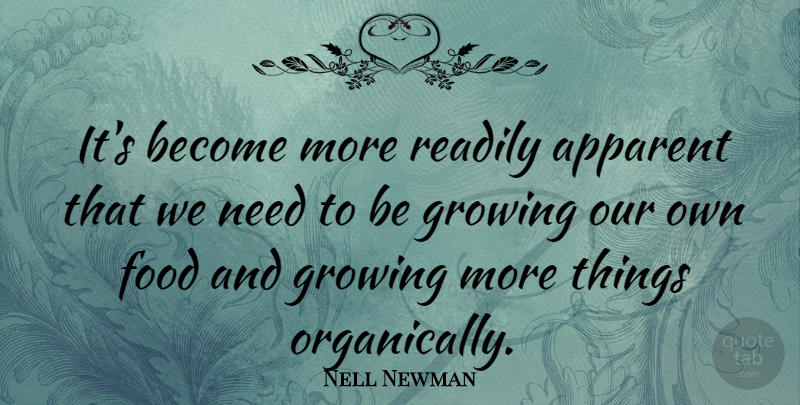 Nell Newman Quote About Food, Readily: Its Become More Readily Apparent...
