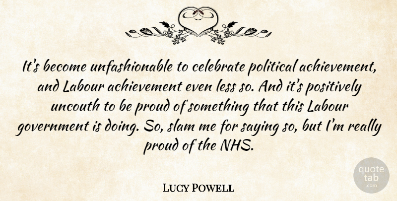 Lucy Powell Quote About Government, Nhs, Achievement: Its Become Unfashionable To Celebrate...