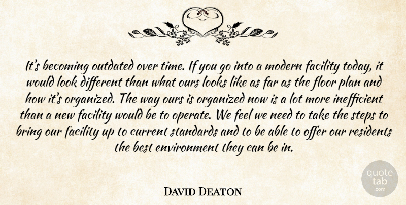 David Deaton Quote About Becoming, Best, Bring, Current, Environment: Its Becoming Outdated Over Time...