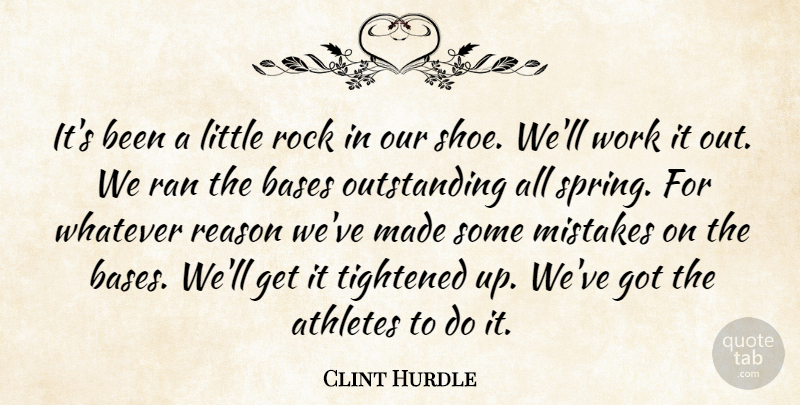 Clint Hurdle Quote About Athletes, Bases, Mistakes, Ran, Reason: Its Been A Little Rock...