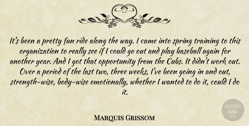 Marquis Grissom Quote About Again, Along, Baseball, Came, Fun: Its Been A Pretty Fun...