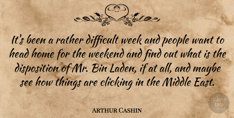 Arthur Cashin Quote About Bin, Clicking, Difficult, Head, Home: Its Been A Rather Difficult...