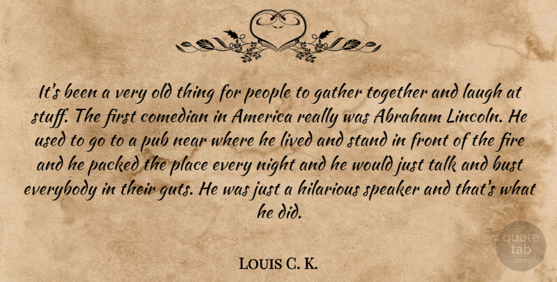 Louis C. K. Quote About Night, Old Things, America: Its Been A Very Old...