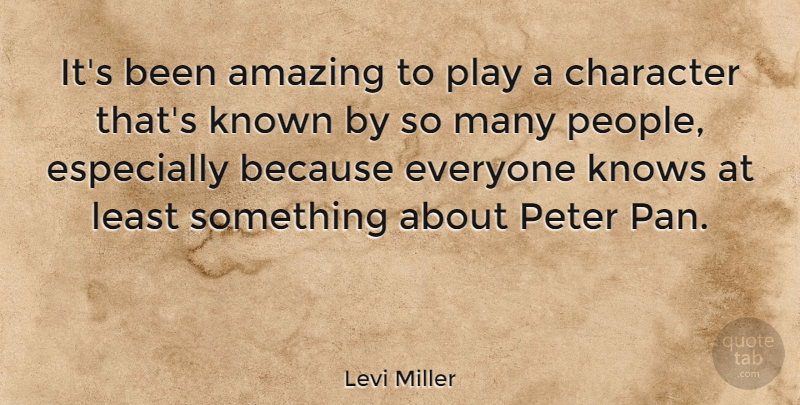 Levi Miller Quote About Amazing, Known, Peter: Its Been Amazing To Play...
