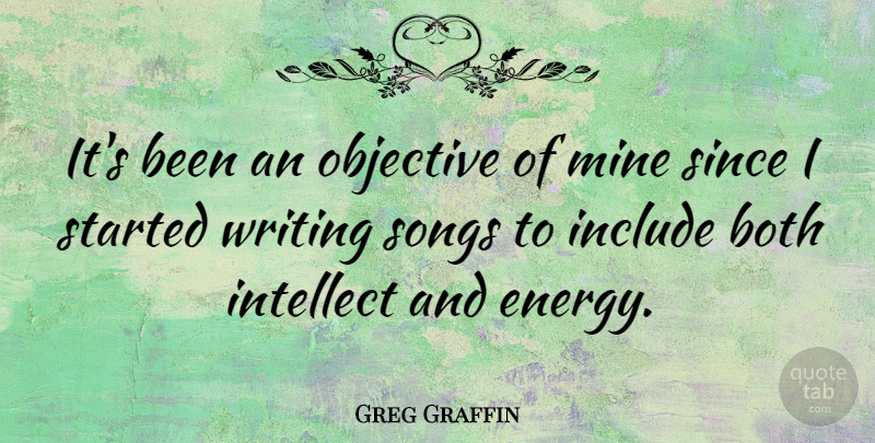 Greg Graffin Quote About Song, Writing, Energy: Its Been An Objective Of...