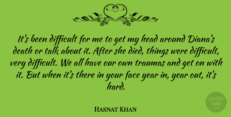 Hasnat Khan Quote About Death, Head, Talk, Year: Its Been Difficult For Me...