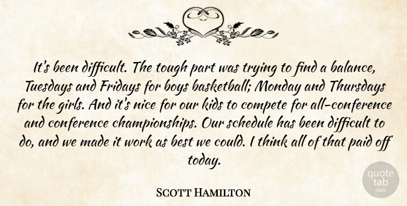 Scott Hamilton Quote About Best, Boys, Compete, Conference, Difficult: Its Been Difficult The Tough...
