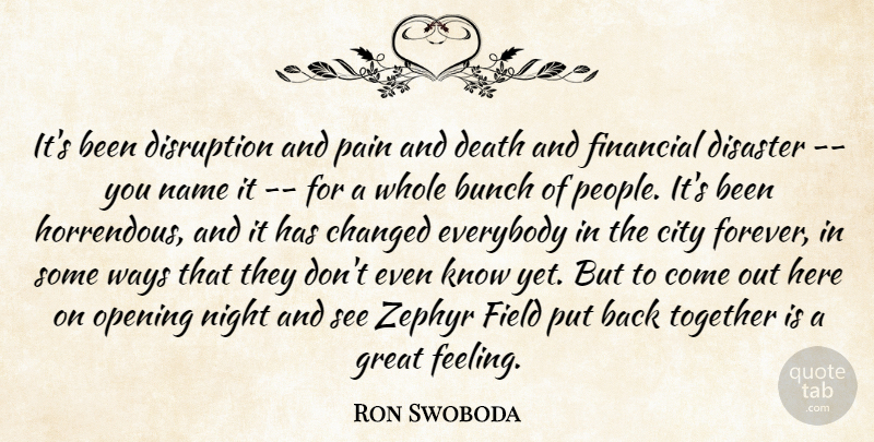 Ron Swoboda Quote About Bunch, Changed, City, Death, Disaster: Its Been Disruption And Pain...