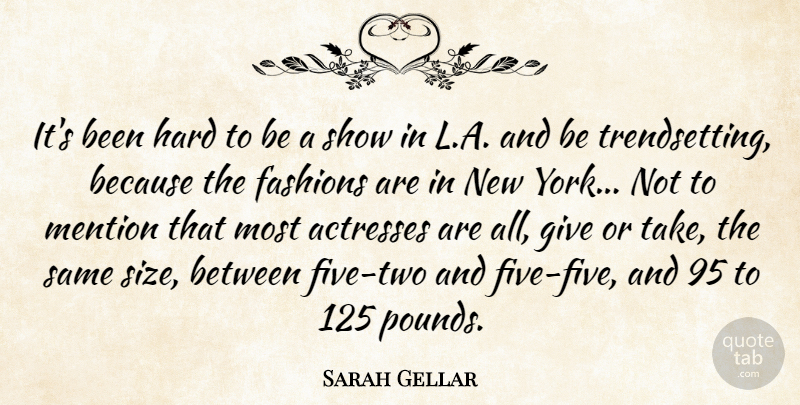 Sarah Gellar Quote About Fashions, Hard, Mention: Its Been Hard To Be...