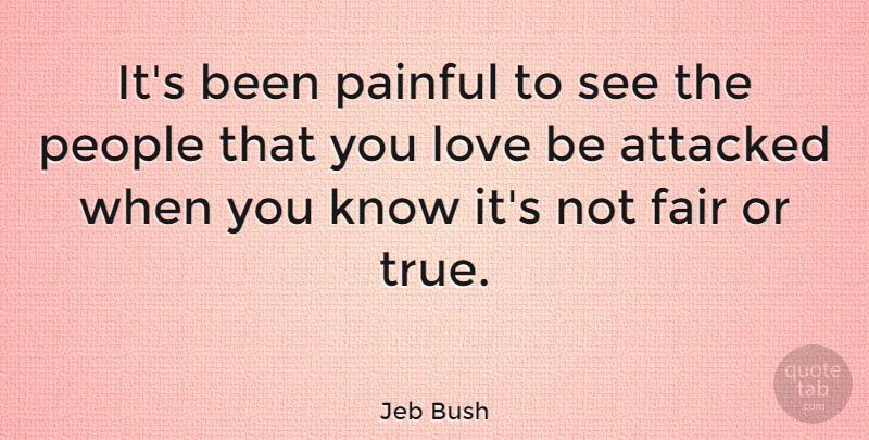 Jeb Bush Quote About Love Is, People, Painful: Its Been Painful To See...