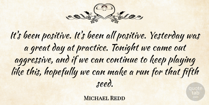 Michael Redd Quote About Came, Continue, Fifth, Great, Hopefully: Its Been Positive Its Been...