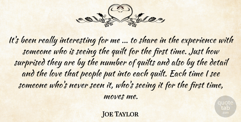 Joe Taylor Quote About Detail, Experience, Love, Moves, Number: Its Been Really Interesting For...