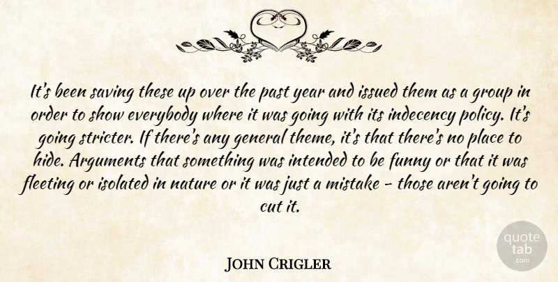 John Crigler Quote About Cut, Everybody, Fleeting, Funny, General: Its Been Saving These Up...