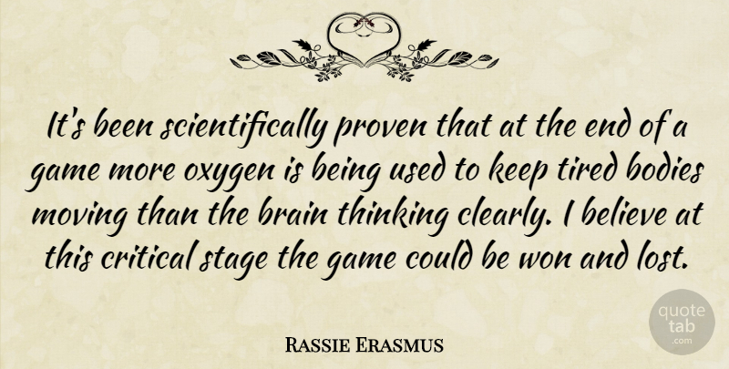 Rassie Erasmus Quote About Believe, Bodies, Brain, Critical, Game: Its Been Scientifically Proven That...