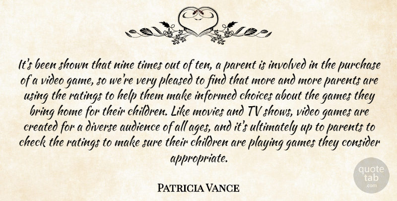 Patricia Vance Quote About Audience, Bring, Check, Children, Choices: Its Been Shown That Nine...