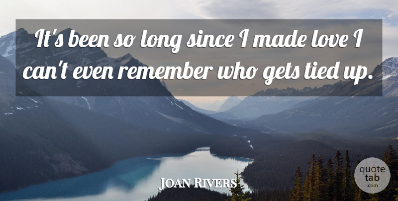 Joan Rivers Quote About Love, Funny, Long: Its Been So Long Since...
