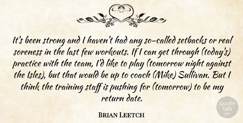 Brian Leetch Quote About Against, Coach, Few, Last, Night: Its Been Strong And I...