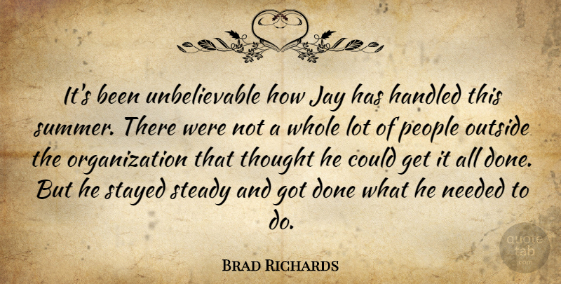 Brad Richards Quote About Handled, Jay, Needed, Outside, People: Its Been Unbelievable How Jay...