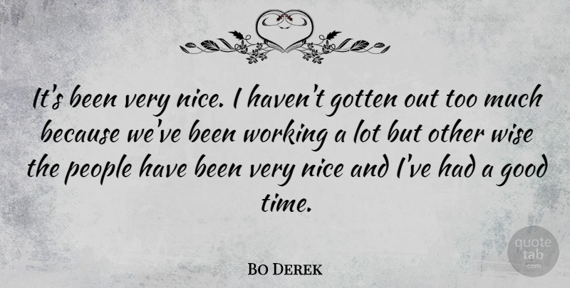 Bo Derek Quote About Wise, Nice, People: Its Been Very Nice I...